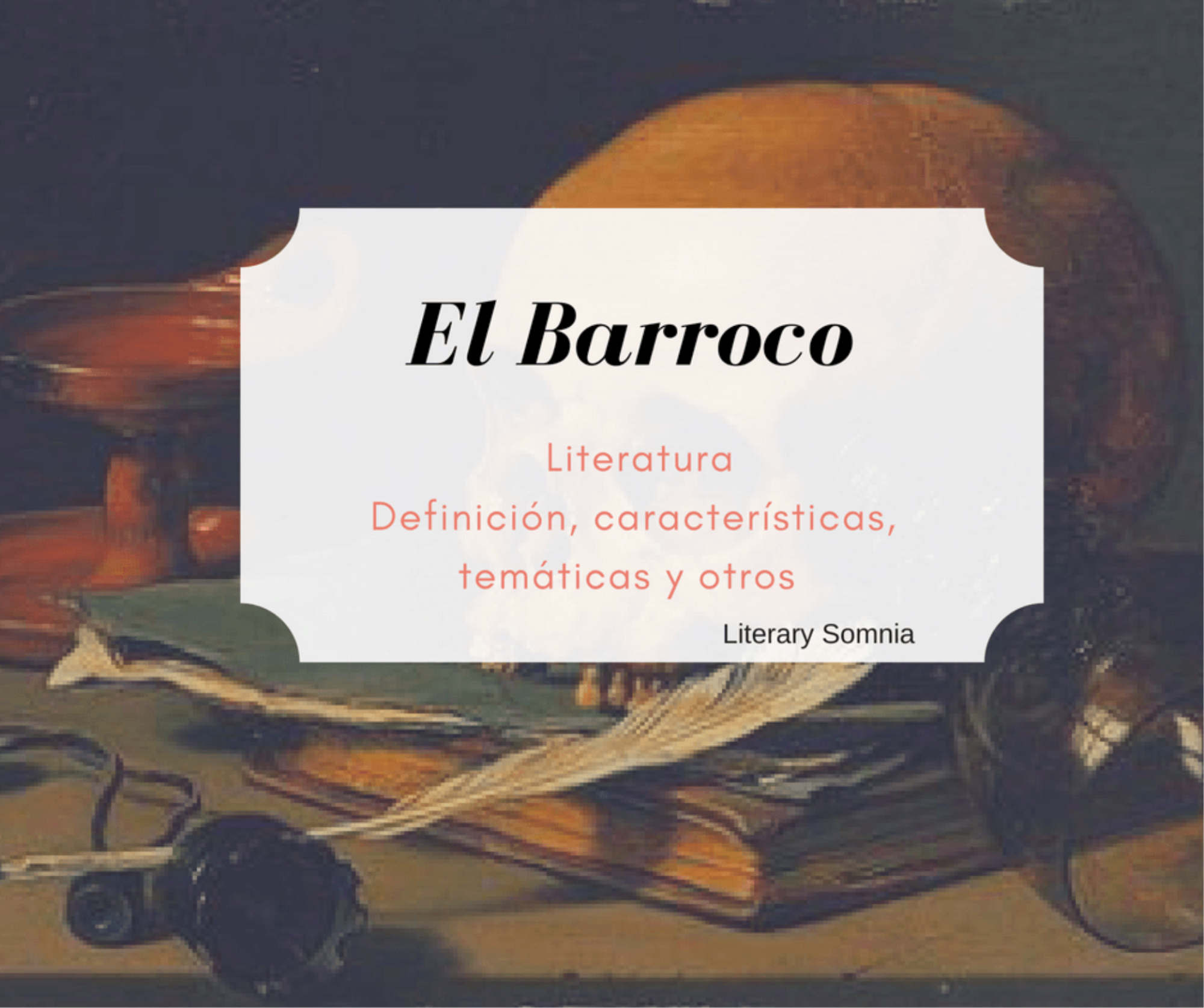 dinámica Amplificar Merecer El barroco literario - Definición, características, temas, autores y obras