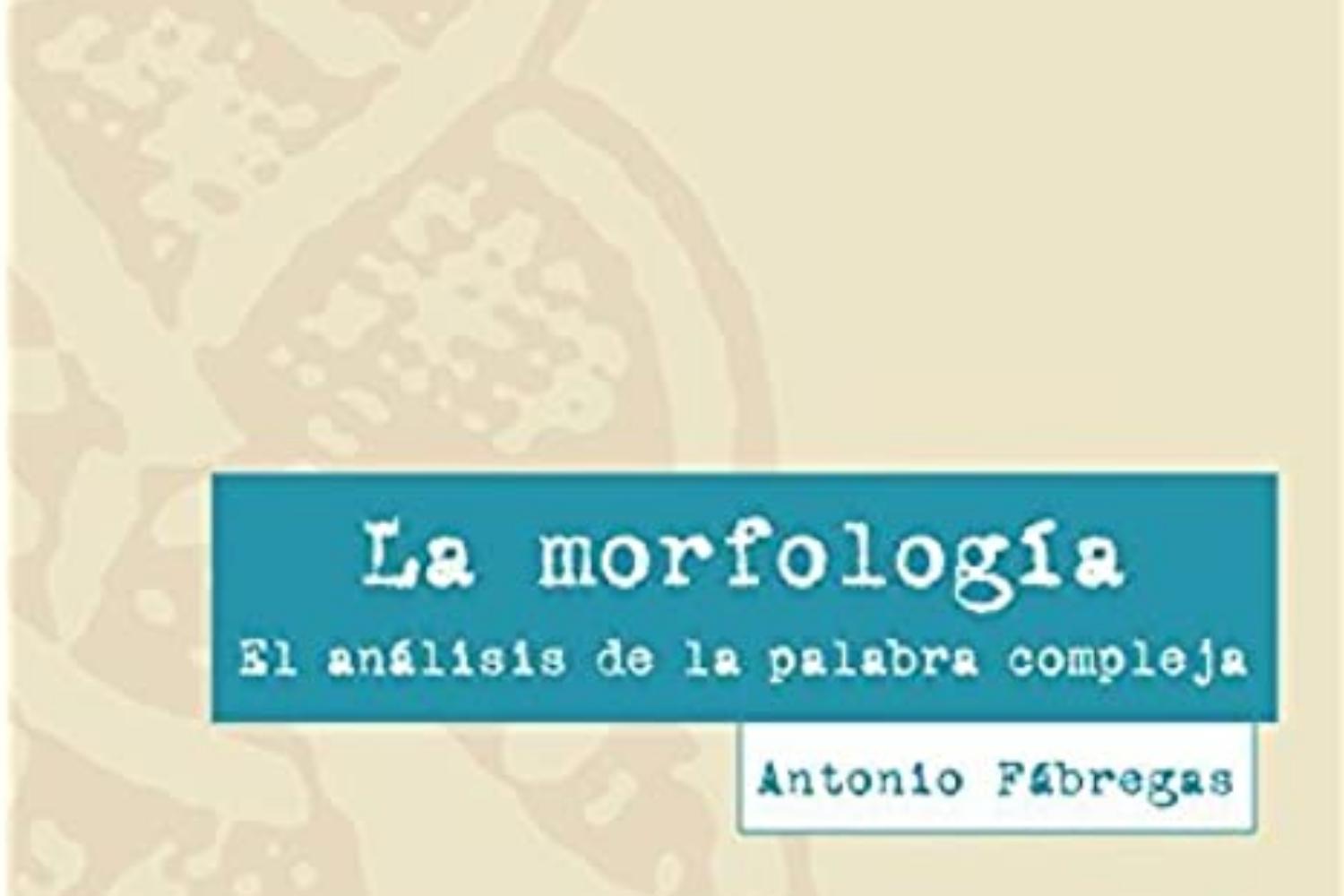 La morfología Análisis de la palabra compleja